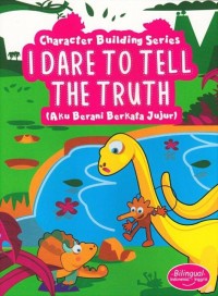 Character Building Series :I Dare To Tell The Truth (Aku Berani Berkata Jujur)