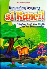 Kumpulan Dongeng Si Kancil :Binatang Kecil Yang Cerdik Lucu dan Menggemaskan