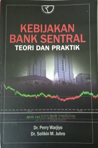 Kebijakan bank sentral :teori dan praktik