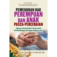 Pemenuhan hak perempuan dan anak pasca perceraian :upaya interkoneksi sistem dan perbandingan dengan negara lain