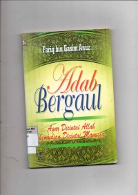 Adab Bergaul ( Agar di cintai Allah Kemudian Dicintai manusia )