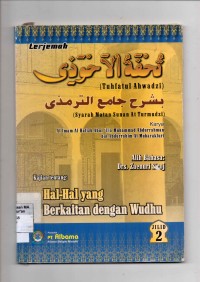Image of Terjemah Tuhfatul Ahwadzi ; kajian berkaitan tentang Wudhu Jilid 2