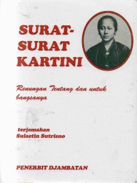 Surat-Surat Kartini :Renungan Tentang dan Untuk Bangsanya
