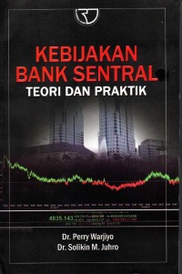 Kebijakan bank sentral :teori dan praktik