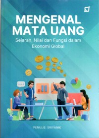 Mengenal mata uang :sejarah, nilai dan fungsi dalam ekonomi global