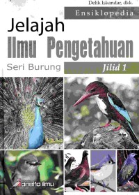 Ensiklopedia Jelajah Ilmu Pengetahuan :seri burung jilid 1