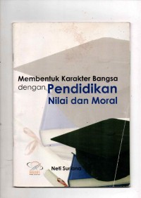 Membentuk Karakter Bangsa dengan Pendidikan Nilai dan Moral