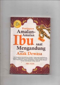 Pentingnya Amalan - Amalan Ibu saat Mengandung hingga anak dewasa