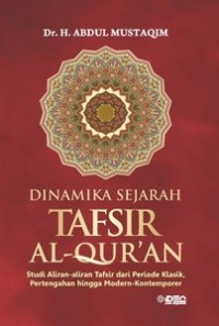 Image of Dinamika sejarah tafsir Al Qur'an :studi aliran-aliran dari periode klasik, pertengahan hingga modern - kontemporer
